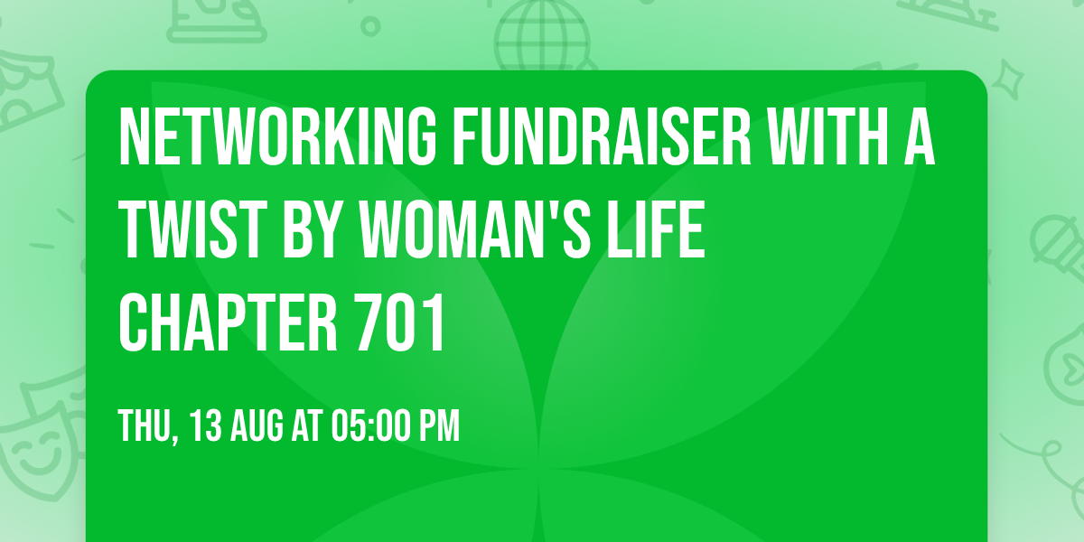 Networking Fundraiser With a Twist by Woman's Life Chapter 701