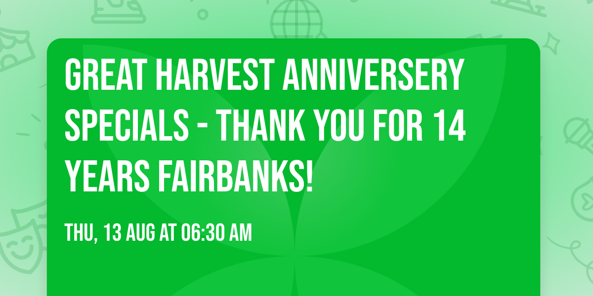 Great Harvest Anniversery Specials - Thank you for 14 Years Fairbanks!