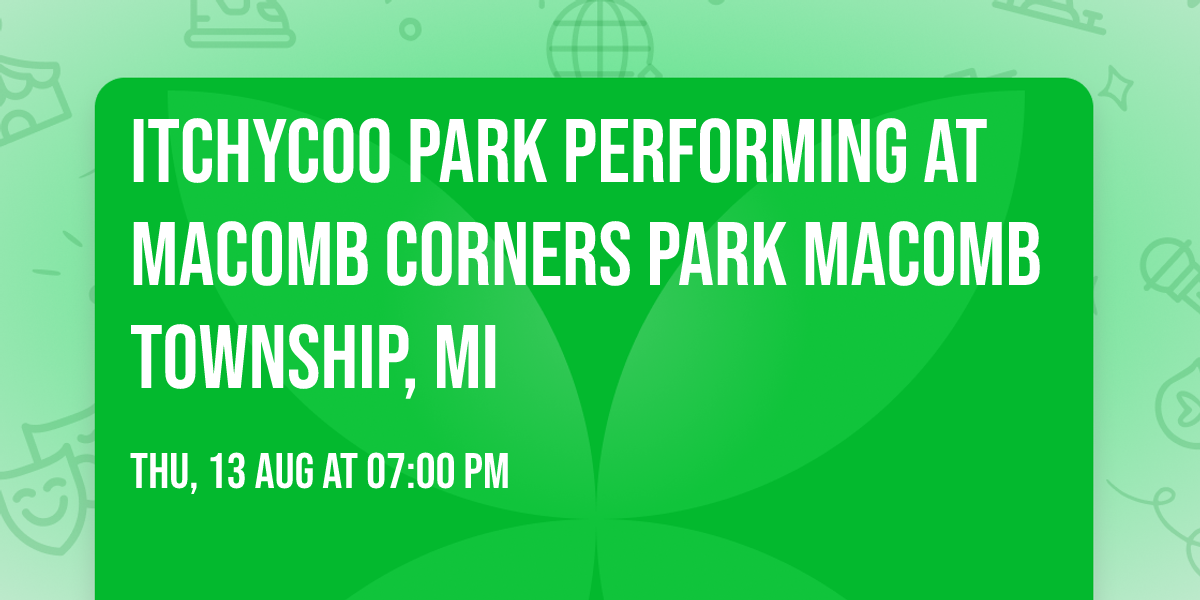 ITCHYCOO PARK performing at Macomb Corners Park Macomb Township, MI