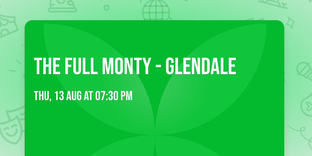 The Full Monty - Glendale