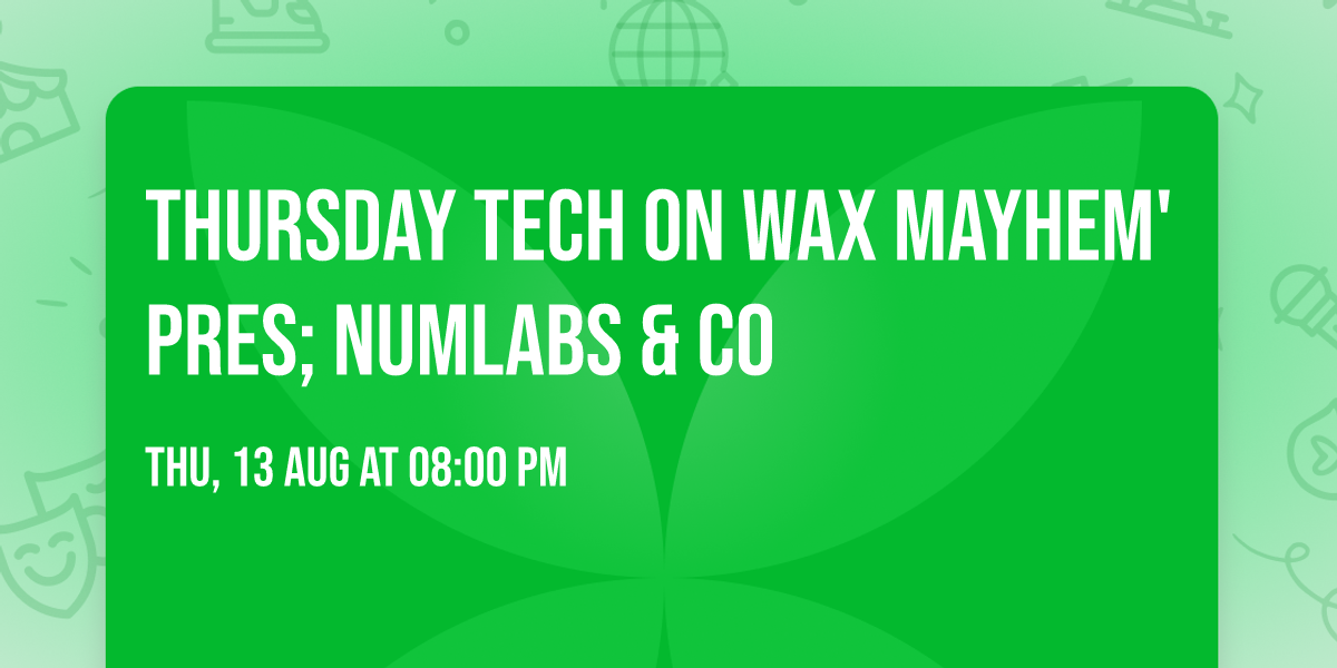 THURSDAY TECH on Wax Mayhem' Pres; Numlabs & Co