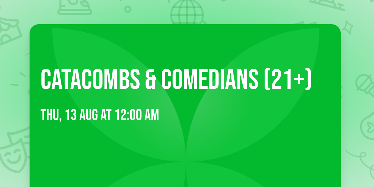 Catacombs & Comedians (21+)