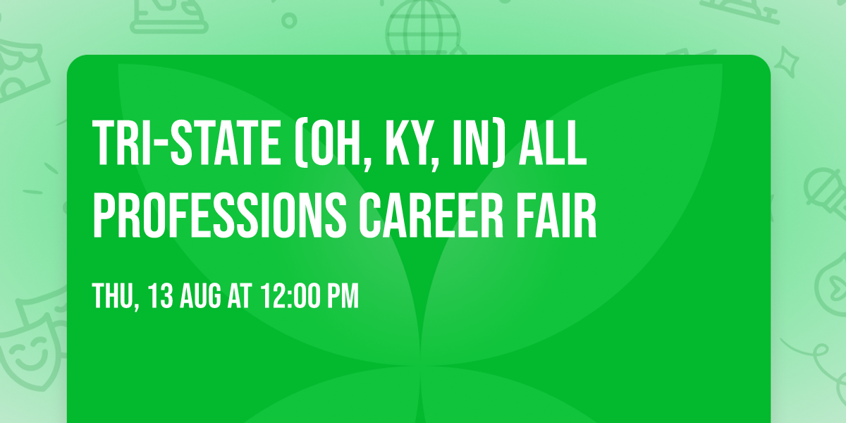 TRI-STATE (OH, KY, IN) ALL PROFESSIONS CAREER FAIR 