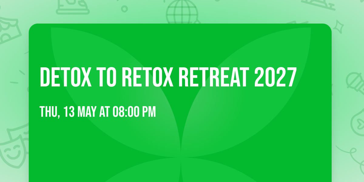 Detox To Retox Retreat 2027