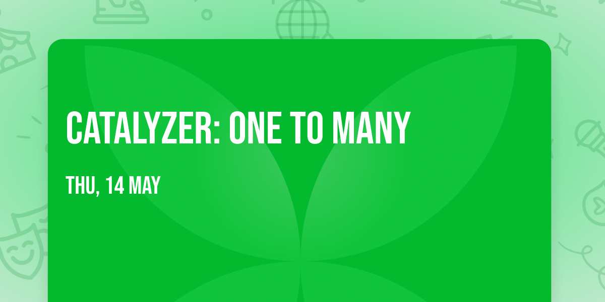 Catalyzer: One to Many