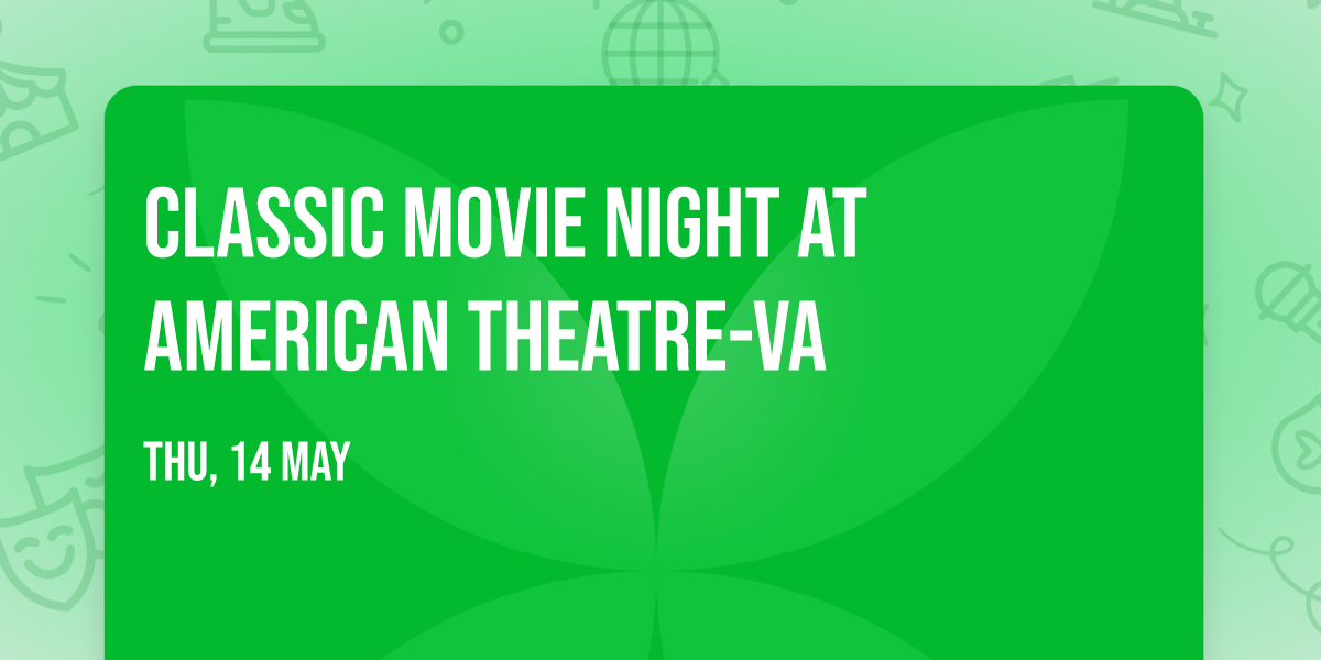 Classic Movie Night at American Theatre-VA