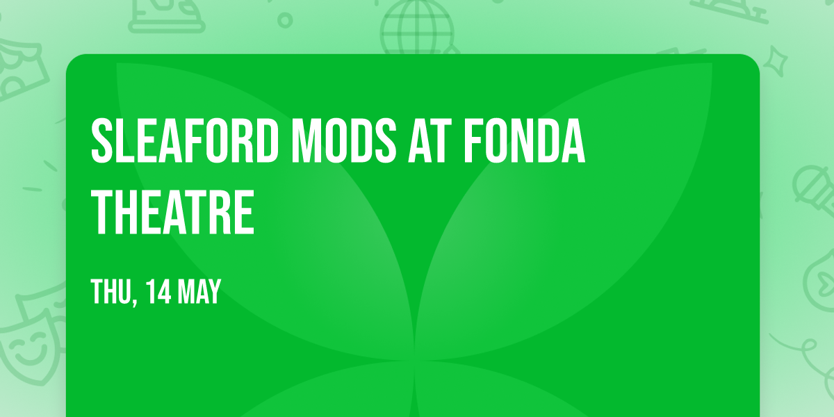 Sleaford Mods at Fonda Theatre