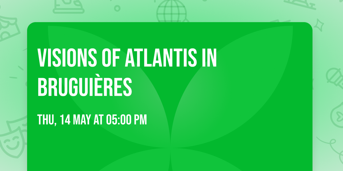 Visions of Atlantis in Brugui\u00e8res