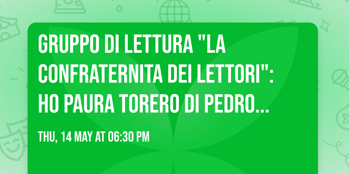 Gruppo di lettura "La confraternita dei lettori": Ho paura torero di Pedro Lemebel