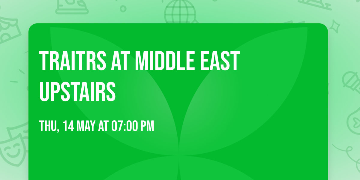 Traitrs at Middle East Upstairs