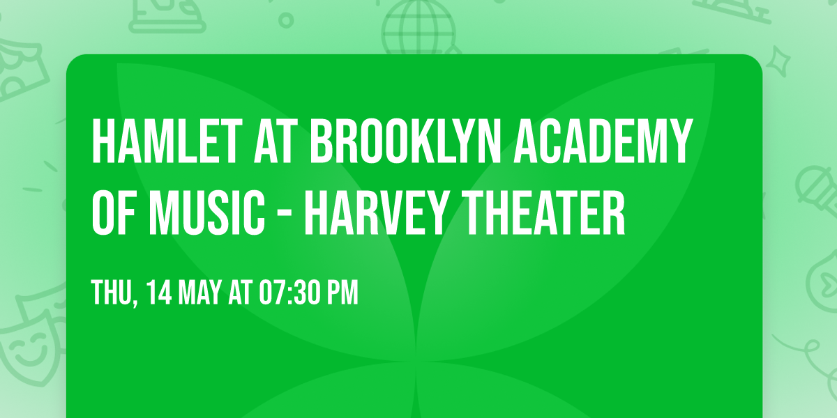 Hamlet at Brooklyn Academy of Music - Harvey Theater