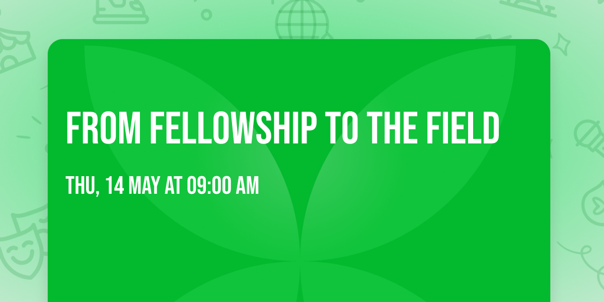 From Fellowship to the Field
