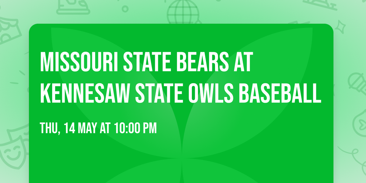 Missouri State Bears at Kennesaw State Owls Baseball