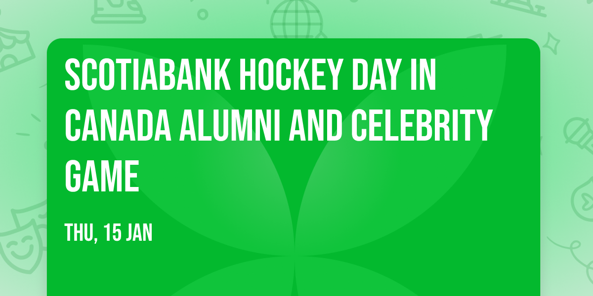 Scotiabank Hockey Day In Canada Alumni And Celebrity Game