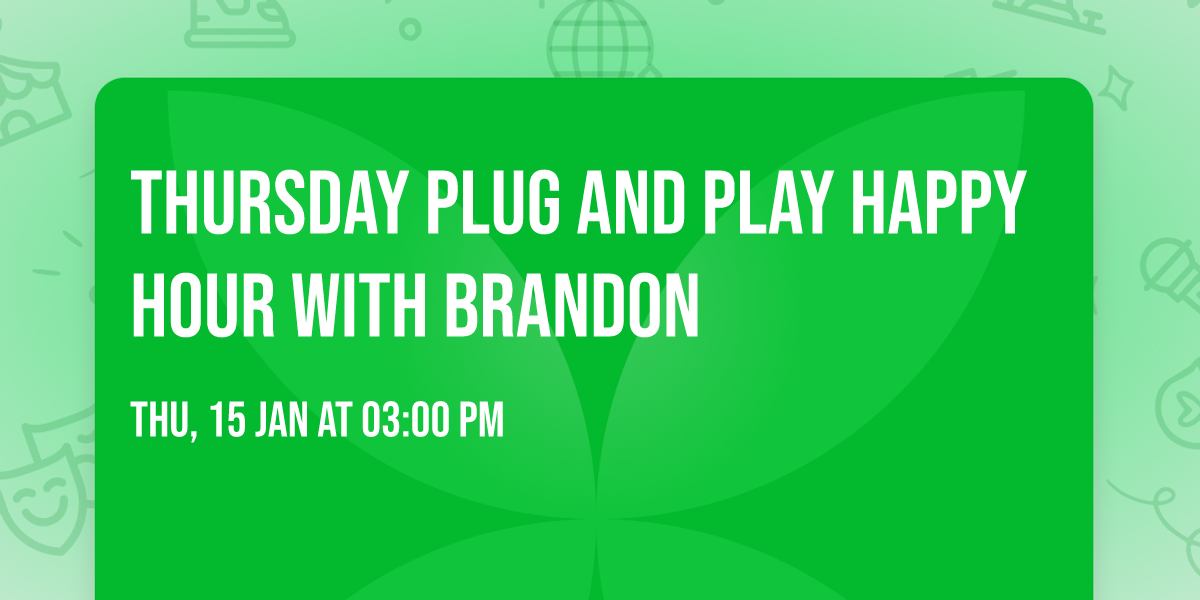 Thursday Plug and Play Happy Hour with Brandon