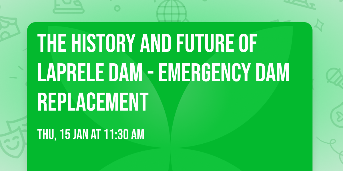 The History and Future of Laprele Dam - Emergency Dam Replacement