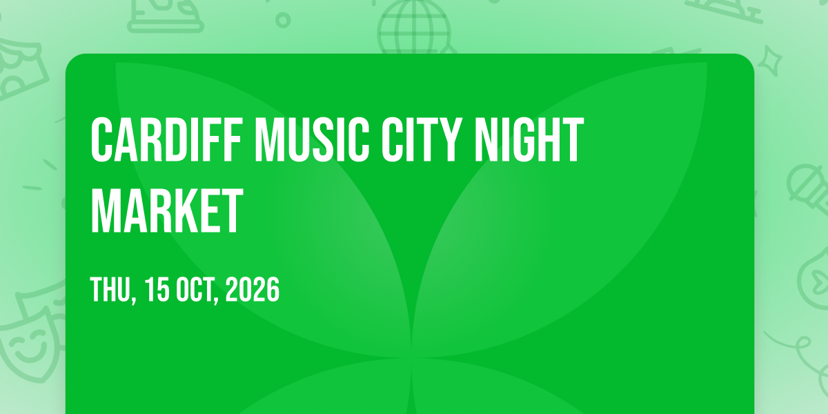 Cardiff Music City Night Market, Cardiff Market, St Mary Street ...