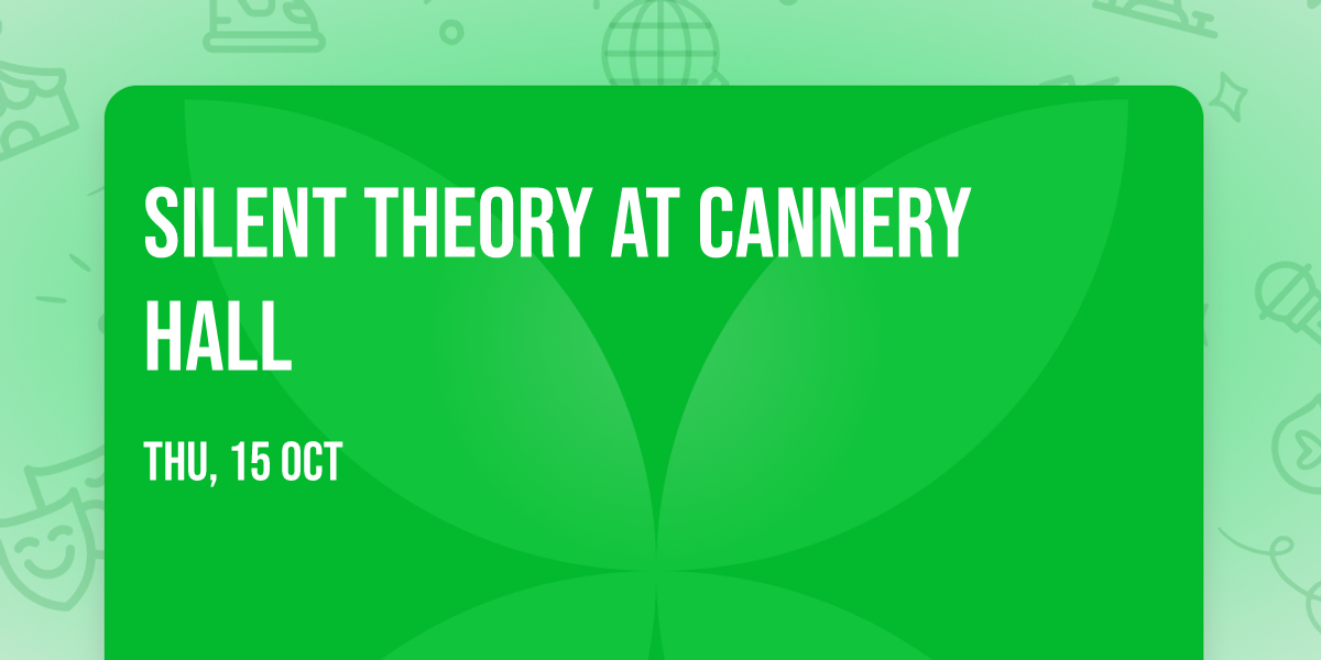 Silent Theory at Cannery Hall