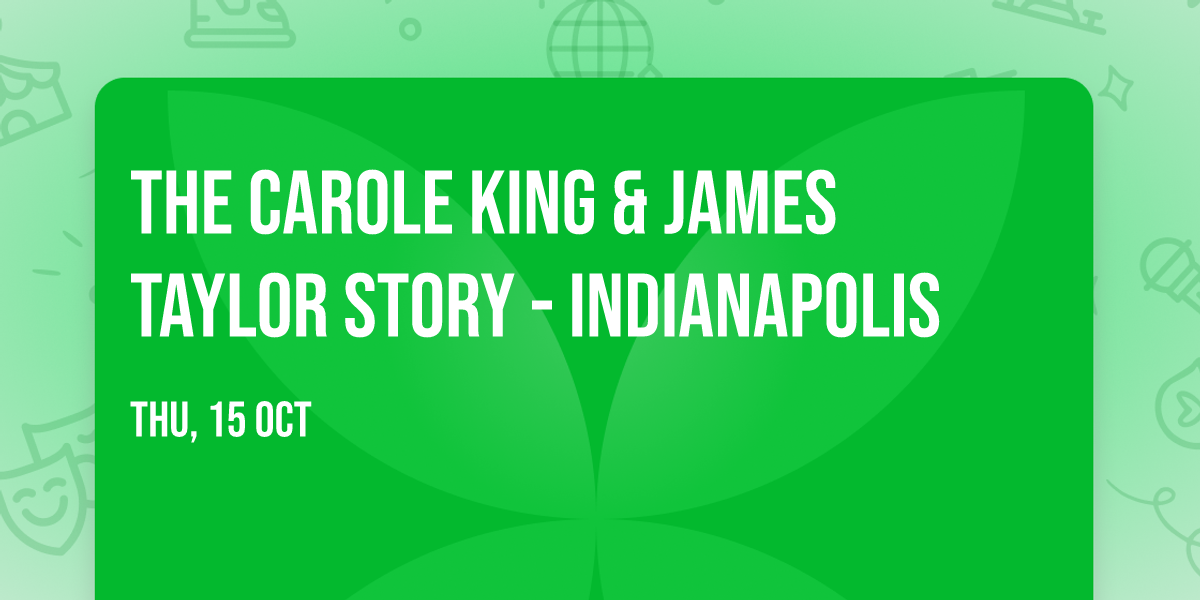 The Carole King & James Taylor Story - Indianapolis