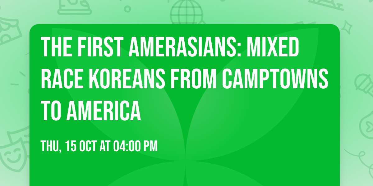 The First Amerasians: Mixed Race Koreans from Camptowns to America