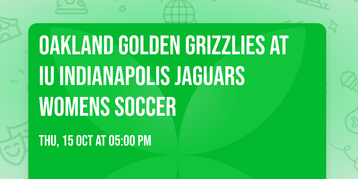 Oakland Golden Grizzlies at IU Indianapolis Jaguars Womens Soccer