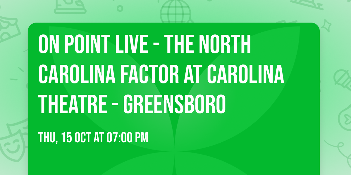 On Point Live - The North Carolina Factor at Carolina Theatre - Greensboro