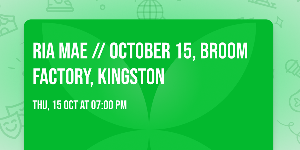 RIA MAE \/\/ October 15, Broom Factory, Kingston
