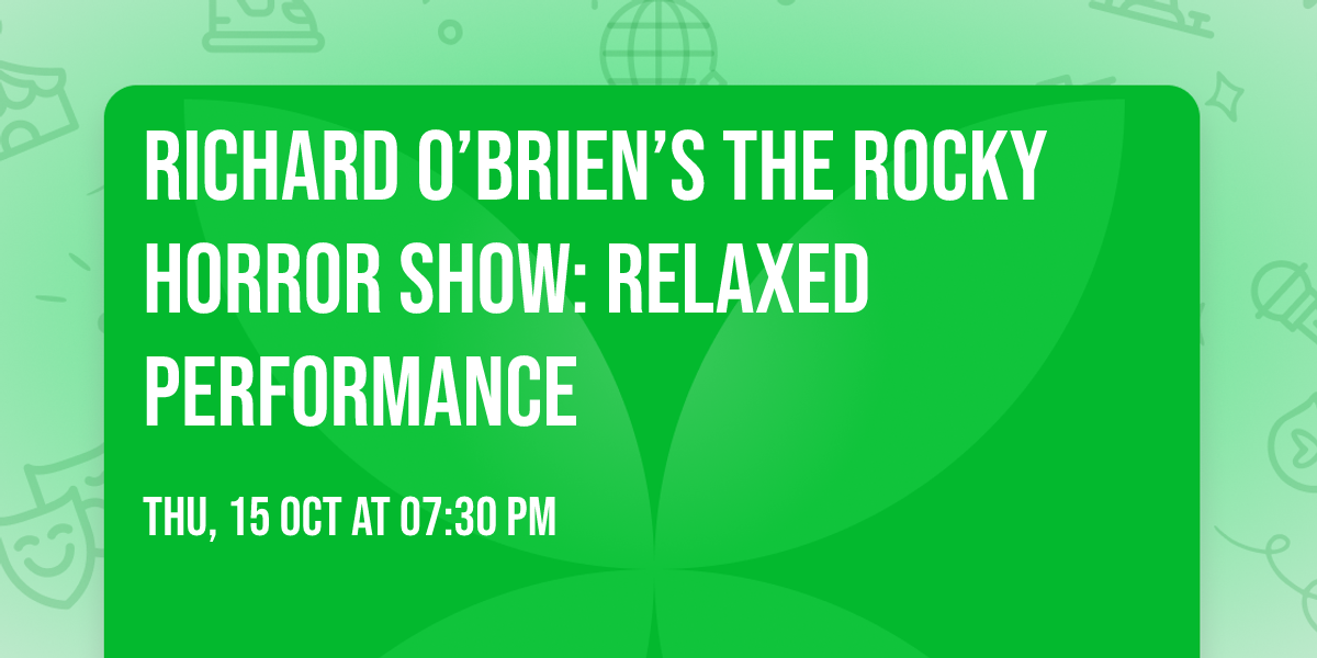 Richard O\u2019Brien\u2019s The Rocky Horror Show: Relaxed Performance