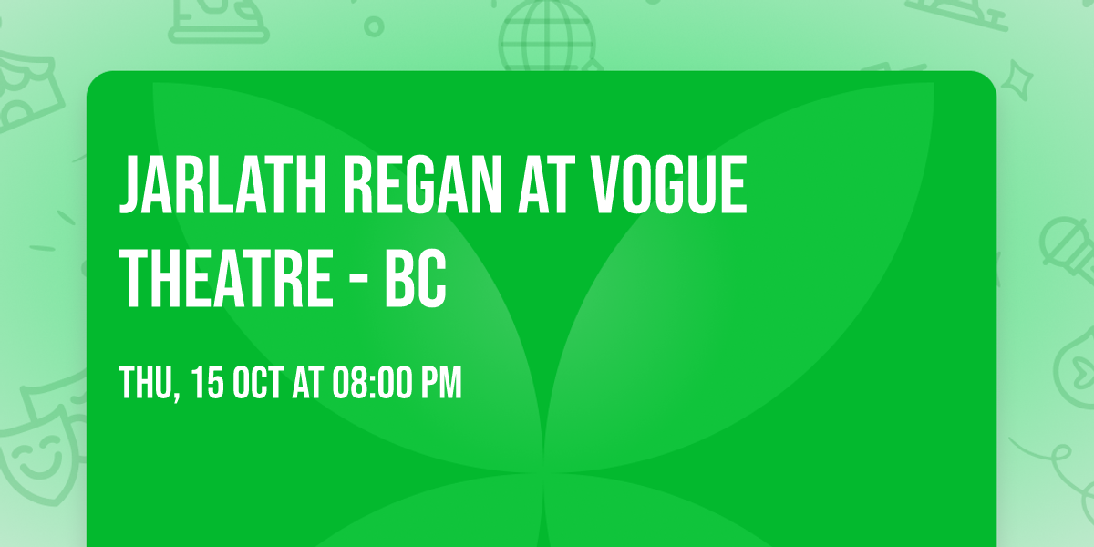 Jarlath Regan at Vogue Theatre - BC