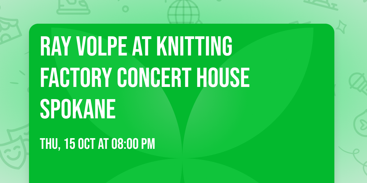 Ray Volpe at Knitting Factory Concert House Spokane