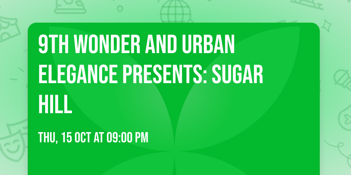 9th Wonder and Urban Elegance Presents: Sugar Hill