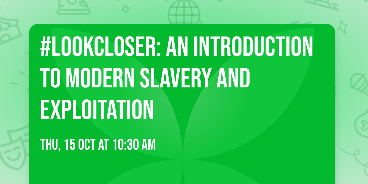 #LookCloser: An Introduction to Modern Slavery and Exploitation