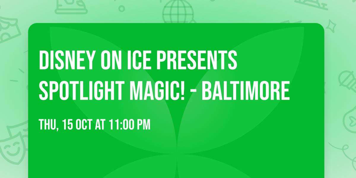 Disney On Ice presents Spotlight Magic! - Baltimore