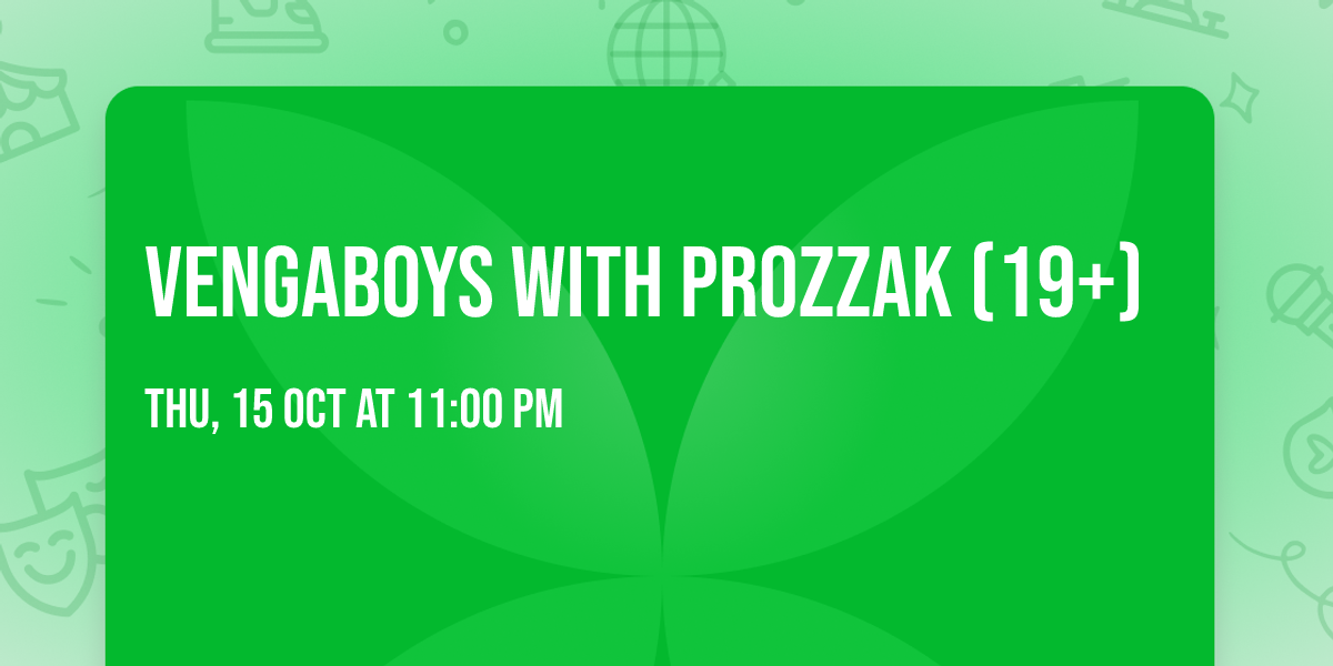 Vengaboys with Prozzak (19+)