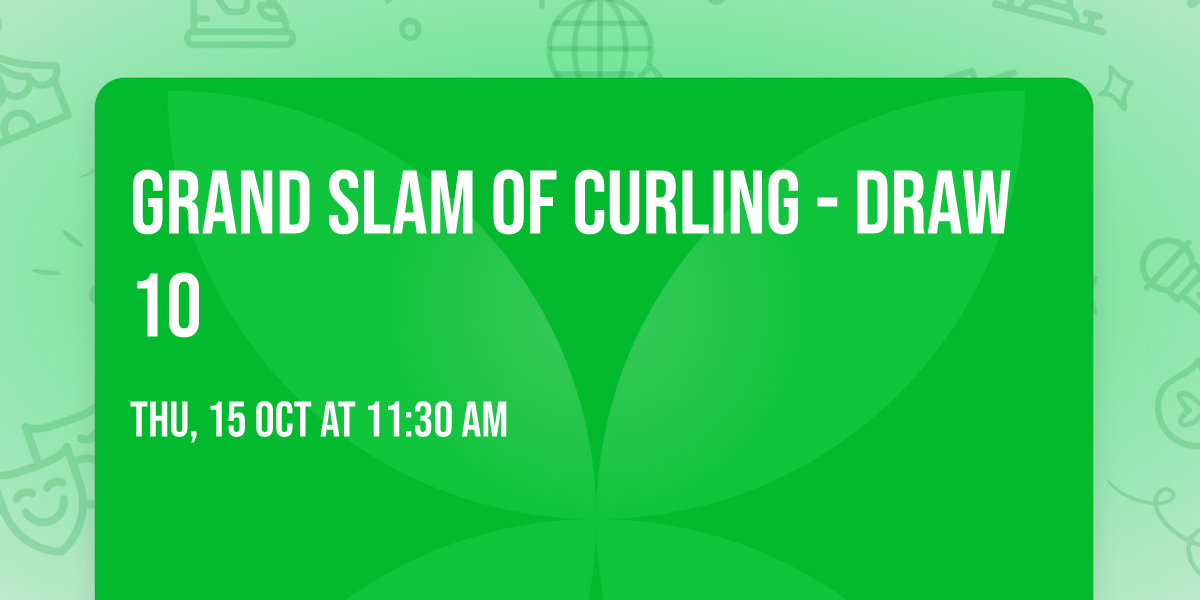 Grand Slam Of Curling - Draw 10