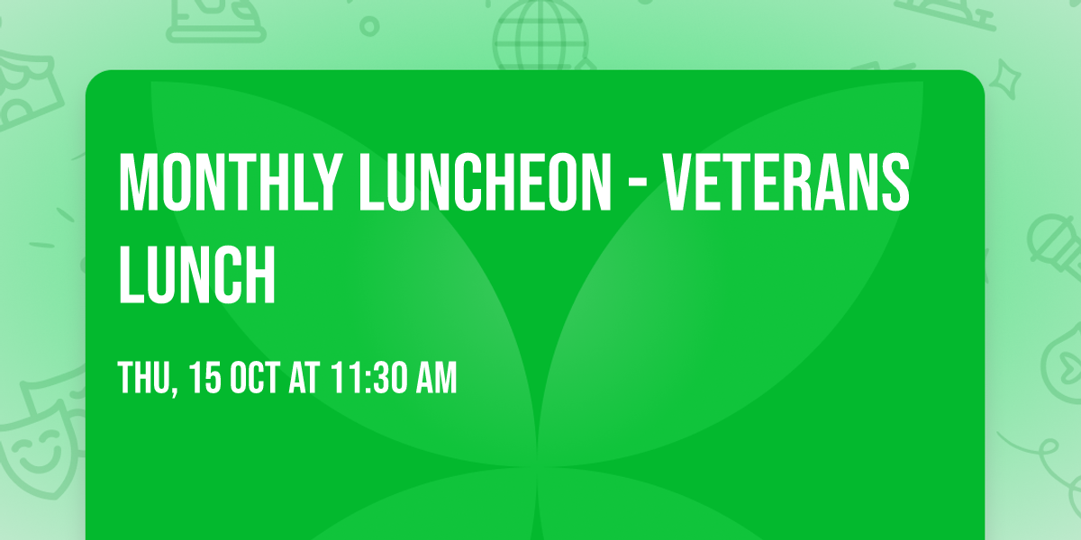 Monthly Luncheon - Veterans Lunch