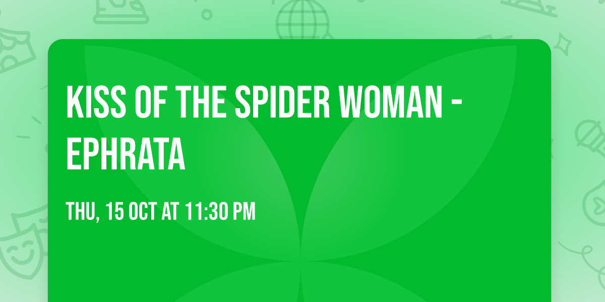 Kiss of the Spider Woman - Ephrata