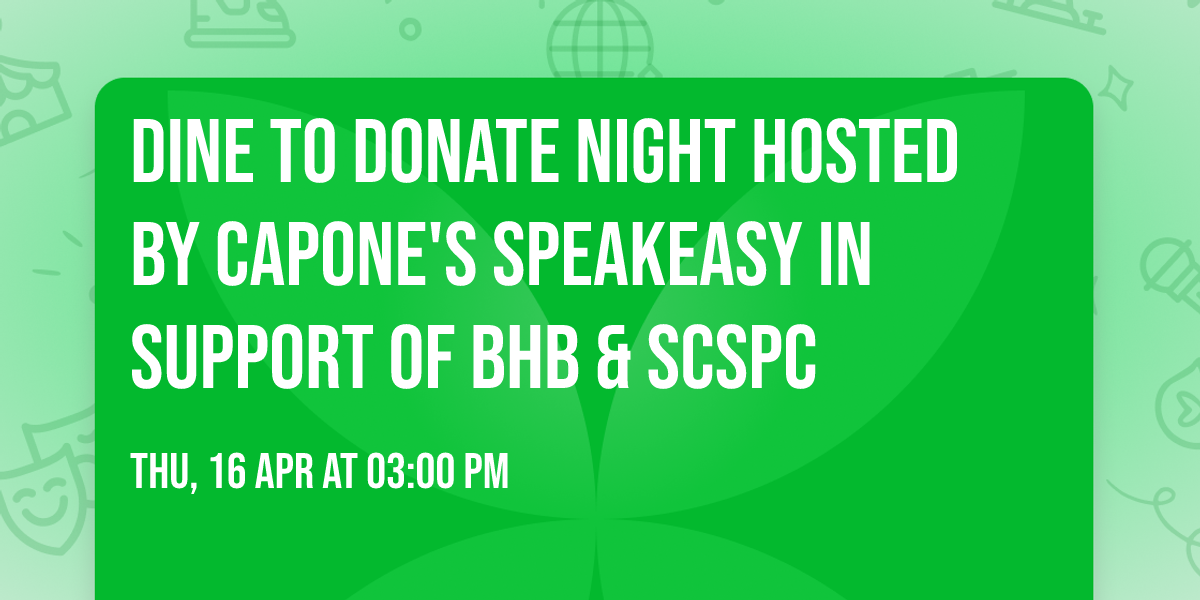 Dine to Donate Night hosted by Capone's Speakeasy in support of BHB & SCSPC