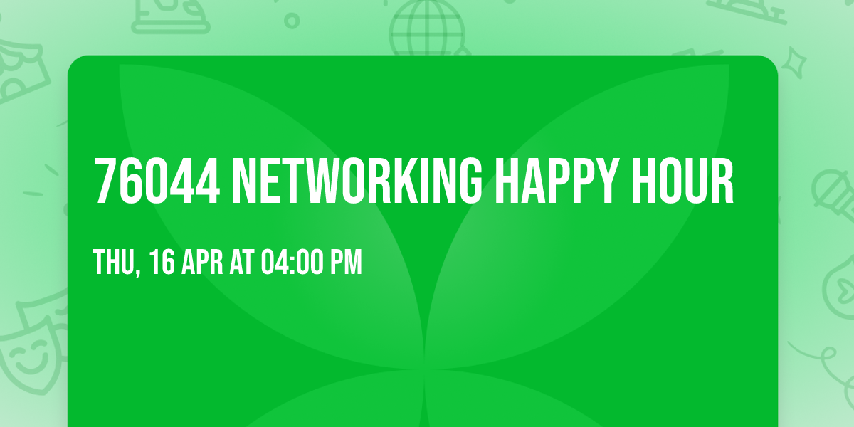 76044 Networking Happy Hour
