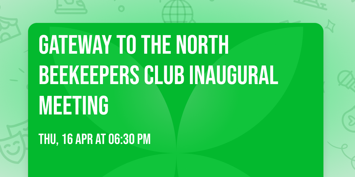 Gateway to the North Beekeepers Club Inaugural Meeting