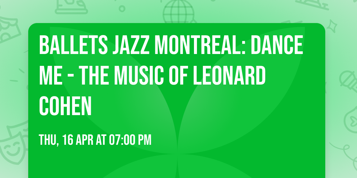 Ballets Jazz Montreal: Dance Me - The Music of Leonard Cohen