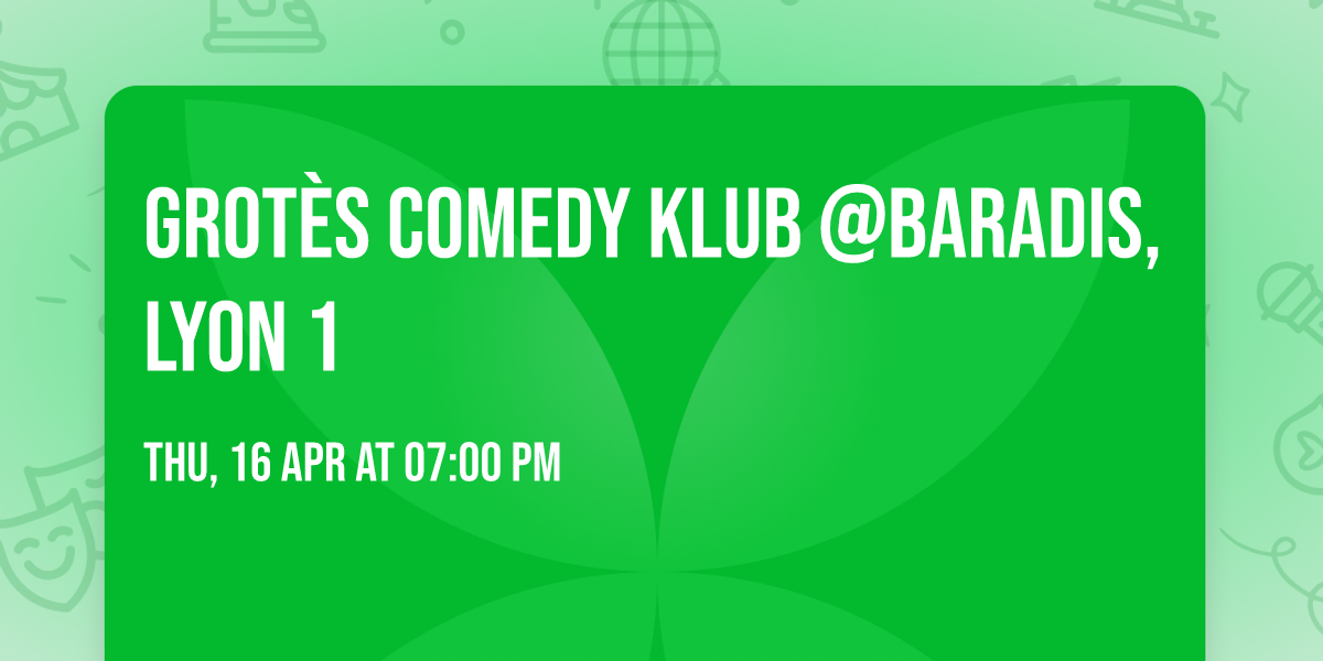 Grot\u00e8s Comedy Klub @BARADIS, Lyon 1