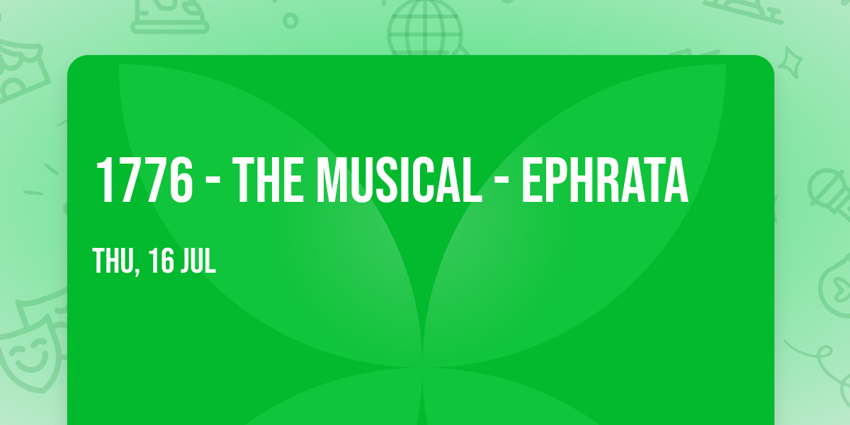 1776 - The Musical - Ephrata