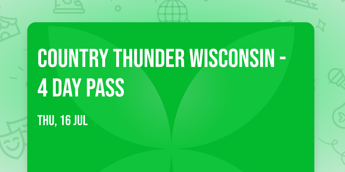 Country Thunder Wisconsin - 4 Day Pass
