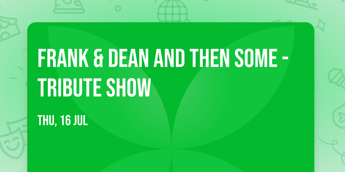 Frank & Dean and Then Some - Tribute Show