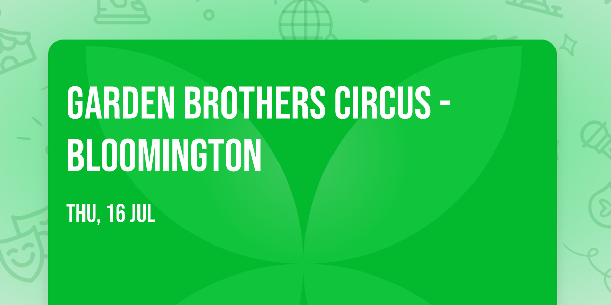 Garden Brothers Circus - Bloomington