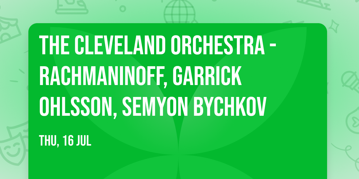 The Cleveland Orchestra - Rachmaninoff, Garrick Ohlsson, Semyon Bychkov