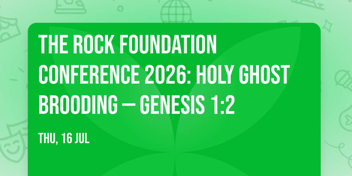 The Rock Foundation Conference 2026: Holy Ghost Brooding  \u2014 Genesis 1:2