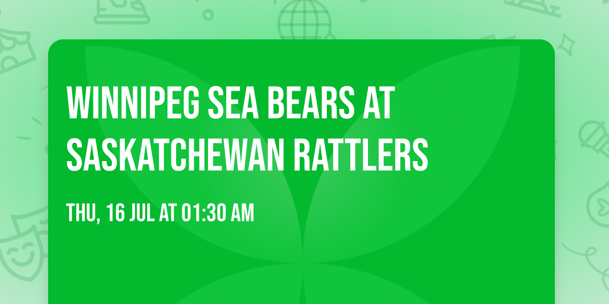 Winnipeg Sea Bears at Saskatchewan Rattlers