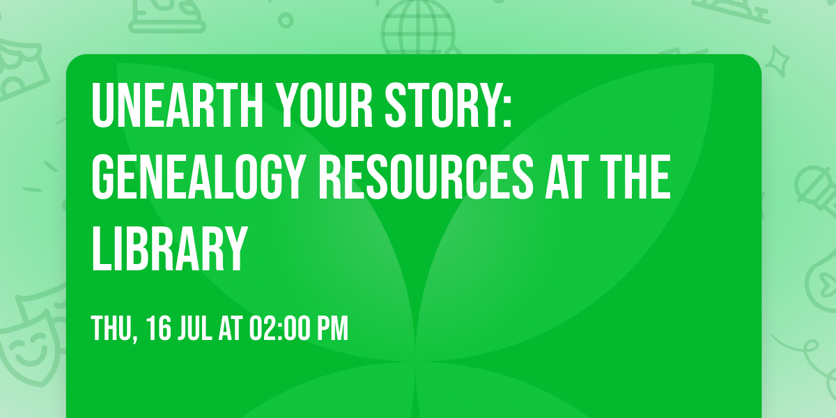 Unearth Your Story: Genealogy Resources at the Library